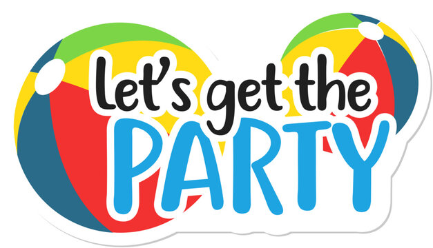 Lets get the party text sticker with beach ball, vector summer party badge for vacation design