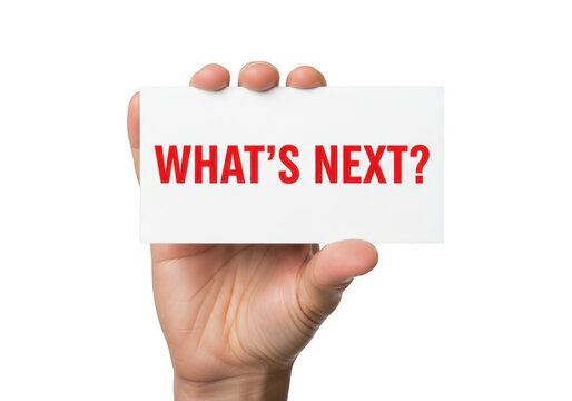 Hand holding a white card with the red text whats next on a transparent background