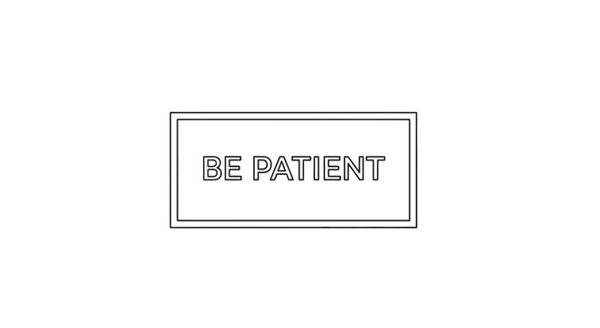 Be Patient Text Message in a Box - Motivational Quote