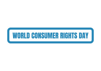 Fototapeta premium Blue framed text label celebrating world consumer rights day highlighting global awareness for fair trade and buyer protection