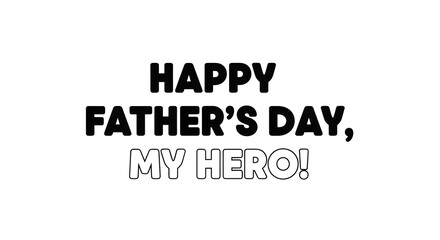 Obraz premium Happy fathers day, my hero