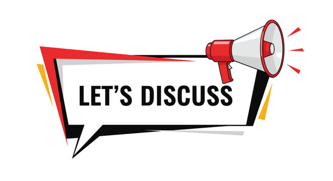 Loudspeaker with a large red speech bubble containing the text lets discuss for conversation and communication ideas.