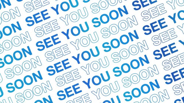 see you soon text word lettering inscription typography on white background, animated Stacked Repeated vertical layered Text Animation, Stacking Text Seamless Title Scrolling intro outro video clip
