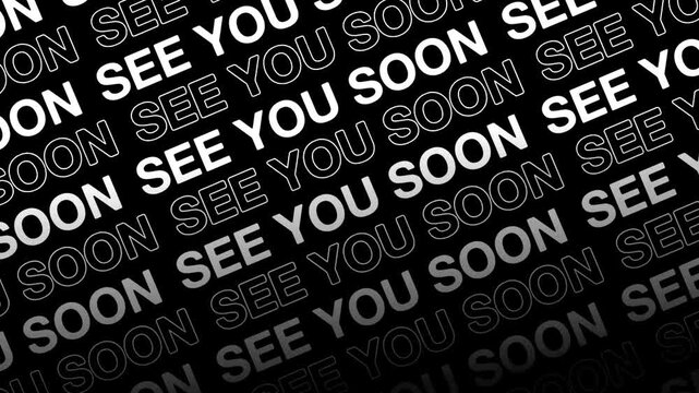 see you soon text word lettering inscription typography on black background, animated Stacked Repeated vertical layered Text Animation, Stacking Text Seamless Title Scrolling intro outro video clip