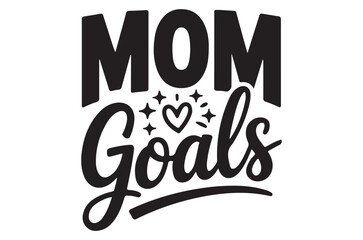 Fototapeta premium Mom Goals lettering with heart graphic black text on white background