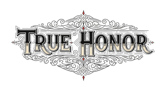 True Honor vintage lettering with ornate flourishes