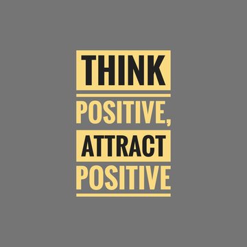 Think positive, attract positive. Best Positivity and Mindset Quotes.
