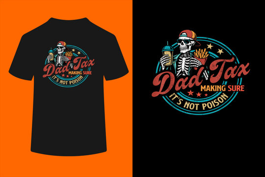 Skeleton Dad Tax Making Sure It's Not Poison Father's Day T-Shirt
