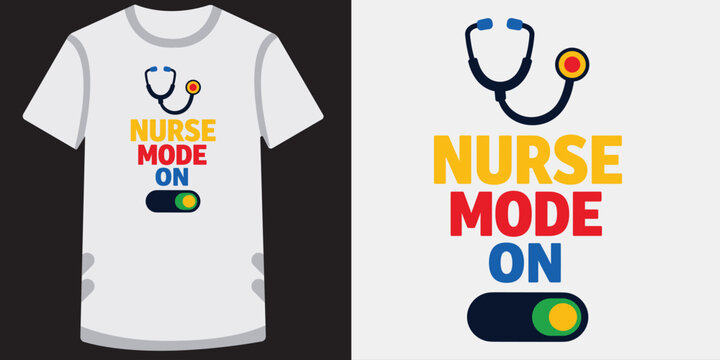 Nurse mode on t-shirt design with stethoscope and toggle switch graphic elements.