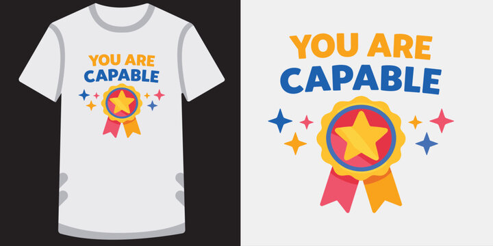 You are capable t shirt design with star award ribbon.