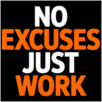 No Excuses Just Work Powerful Motivation Typography