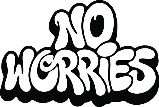 No worries bubble text graphic