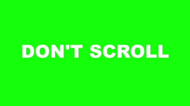 Don't Scroll text animation on green screen, attention grabbing call to action for social media, bold white typography on chroma key background