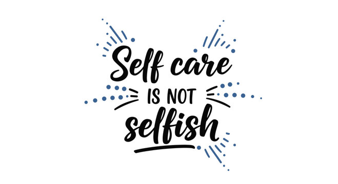 Inspirational quote self care is not selfish written in elegant black script with blue decorative dot patterns.