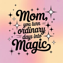 Naklejka premium A heartwarming illustration with text about the magic of motherhood on a starry background