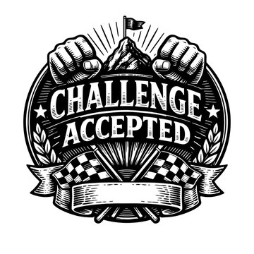 Black and white illustration of two fists holding up a mountain with a flag on top and challenge accepted text