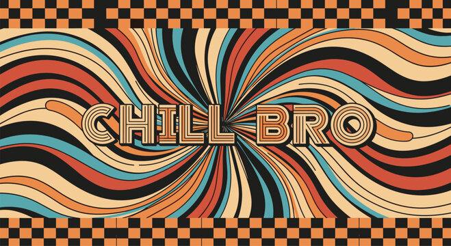 Retro psychedelic background with colorful wavy lines and a checkered border features the slang phrase chill bro in stylized font.