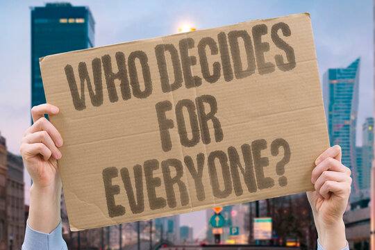 "Who Decides For Everyone?" research examines aged leadership measurably making adult modern daily major decisions. REAL. LIFE. MODERN. HUMAN. MIND.