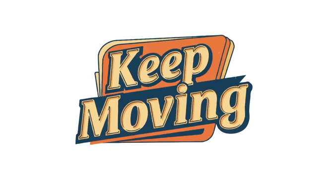 Motivational message keep moving retro design vector illustration