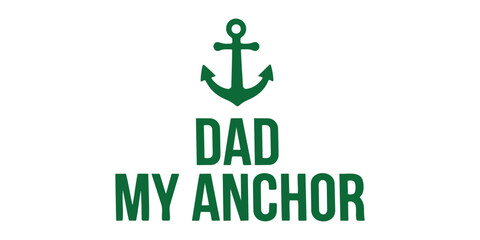 Naklejka premium Fathers day green anchor symbol with dad my anchor text