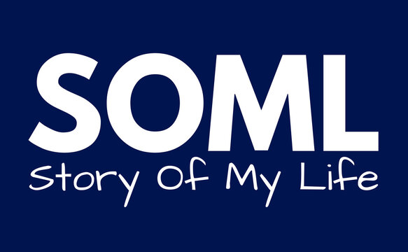 SOML Meaning, Story Of My Life
