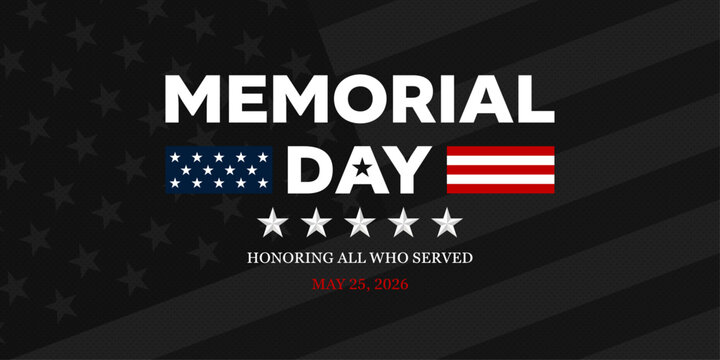 Memorial Day 2026 banner with American flag stars. Honoring all who served text on dark background for national holiday celebration and patriotic military tribute. Vector illustration.