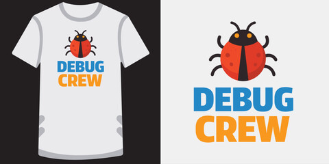 Debug crew t shirt design with ladybug beetle icon representing software error vector art. © md