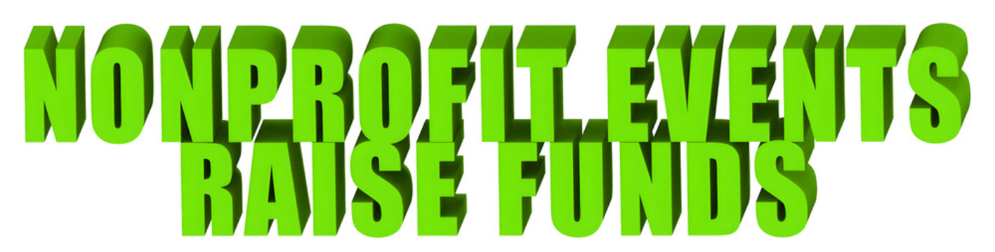 Nonprofit Events,Raise Funds  , 3d text