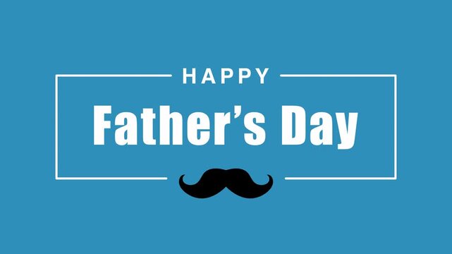 Happy Father's Day greeting animation with mustache and white frame on blue background.