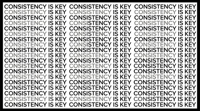 Consistency is Key: A typographic composition declares Consistency is Key, an ethos essential for achieving sustainable growth.