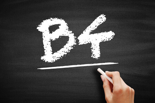 B4 is a short abbreviation for Before. The text is handwritten in chalk on a chalkboard and underlined by a hand, representing common shorthand used in fast digital chat and texting.