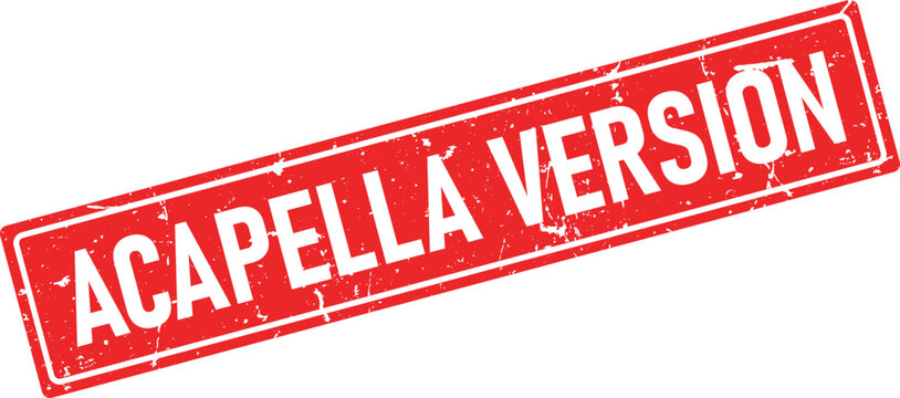 Distressed red rubber stamp with white text reading ACAPELLA VERSION tilted on white background