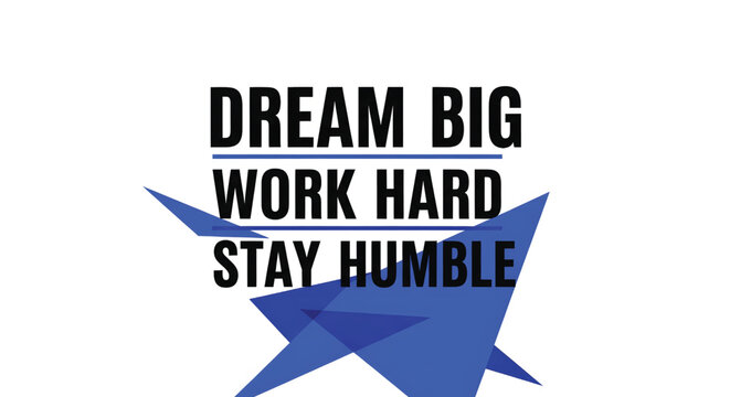 bold black motivational text dream big work hard stay humble geometric blue accents modern inspirational design