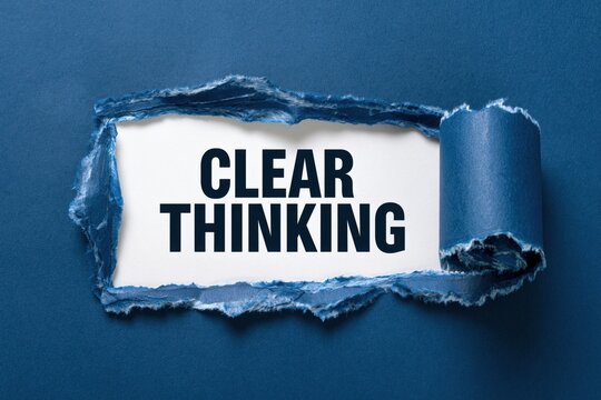 Clear Thinking for Better Decisions and Problem Solving