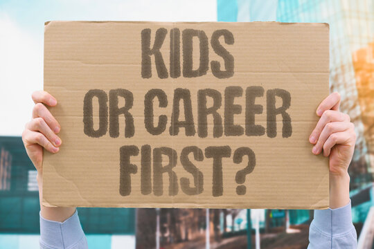 "Kids Or Career First?" Career and parenting require careful personal sequencing. CAREER. PARENT. BALANCE. SEQUENCE. PERSONAL.