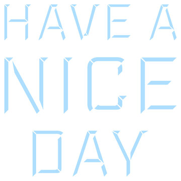 Have A Nice Day &ndash; deceptively cheerful and dripping with passive aggressive energy. Perfect for anyone who says it with a smile while meaning absolutely nothing of the sort. A relatable classic.