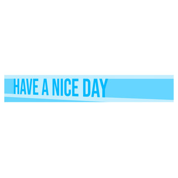 Have A Nice Day &ndash; deceptively cheerful and dripping with passive aggressive energy. Perfect for anyone who says it with a smile while meaning absolutely nothing of the sort. A relatable classic.