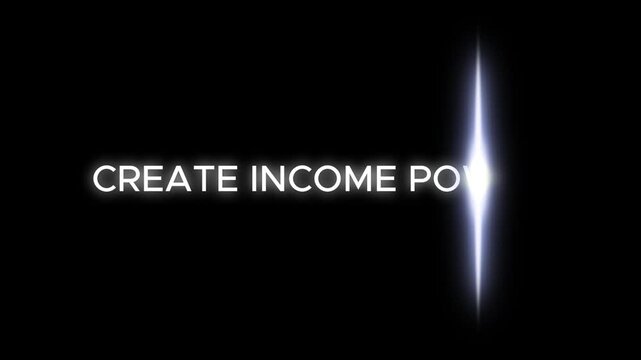 Glowing text reading create income potential appears next to a vertical beam of light on black screen.