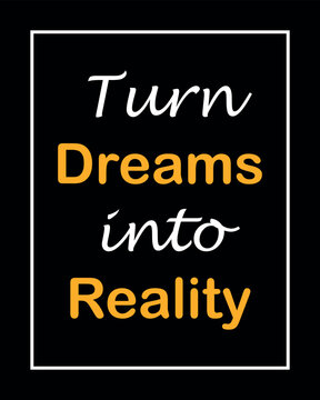 Turn Dreams into Reality Motivational Quote