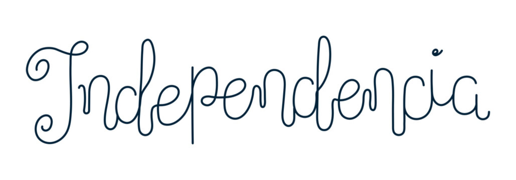 Independencia, Independence in Spanish, Portuguese, monoline hand lettering quote isolated. National day celebration. Handwritten text, calligraphy. Vector illustration, design element, clip art