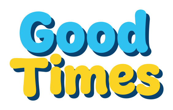 Good Times lettering with blue and yellow bubble text and shadow effect, vector illustration