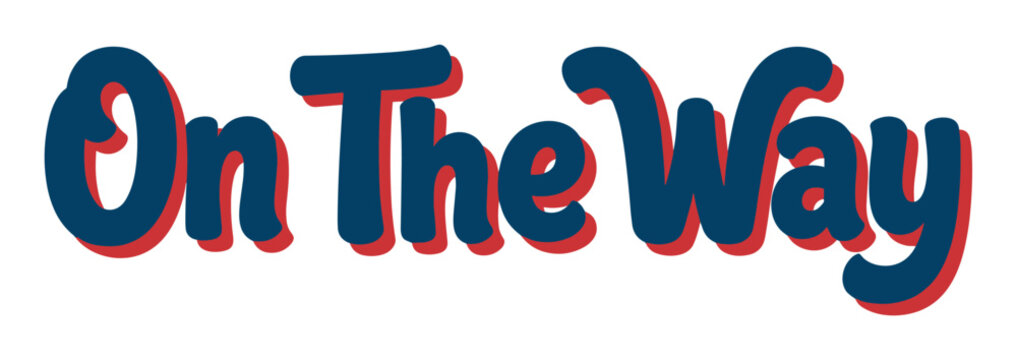 On The Way text lettering with a fun, playful, and bold font style, perfect for a cheerful message or announcement