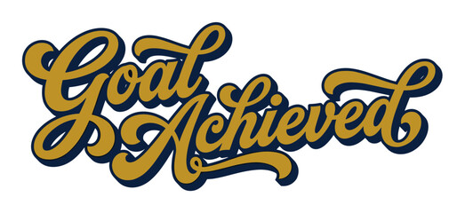 Fototapeta premium Goal Achieved hand-lettered script typography with shadow effect, a motivational vector illustration