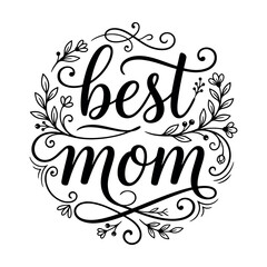 Naklejka premium Best Mom hand drawn lettering quote with floral wreath ornament. Mothers Day vector illustration for greeting card, t shirt print, and invitation. Elegant black calligraphy isolated on white backgroun