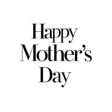 Happy Mother's Day Elegant Serif Typography Design, Classic and Clean Minimalist Lettering for Luxury Greeting Cards and High End Branding
