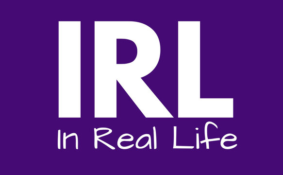 IRL Meaning, In Real Life