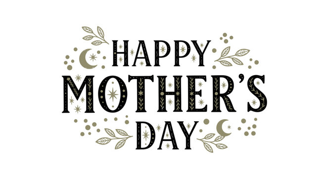 Happy Mothers Day typography with botanical and celestial elements