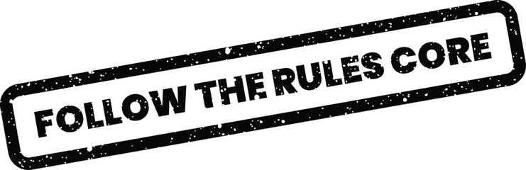 Fototapeta premium A prominent black grunge stamp reads FOLLOW THE RULES CORE on a clean white background