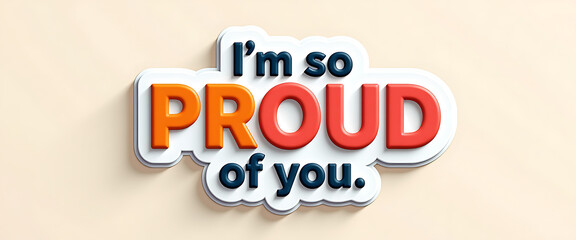 Fototapeta premium I'm so proud of you expression of admiration and achievement.