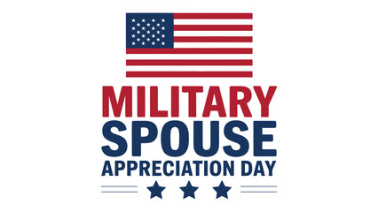  military spouse appreciation day patriotic typography design with american flag and stars, honoring support sacrifice and resilience of military families celebration banner for national appreciation  © VectorCraze